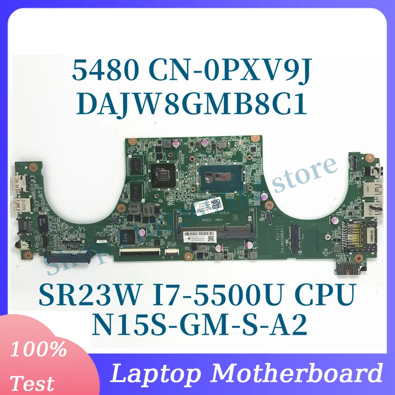 CN-0PXV9J 0PXV9J PXV9J Для DELL 5480 Материнская плата ноутбука DAJW8GMB8C1 N15S-GM-S-A2 с процессором SR23W I7-5500U 100% Полностью работает хорошо
